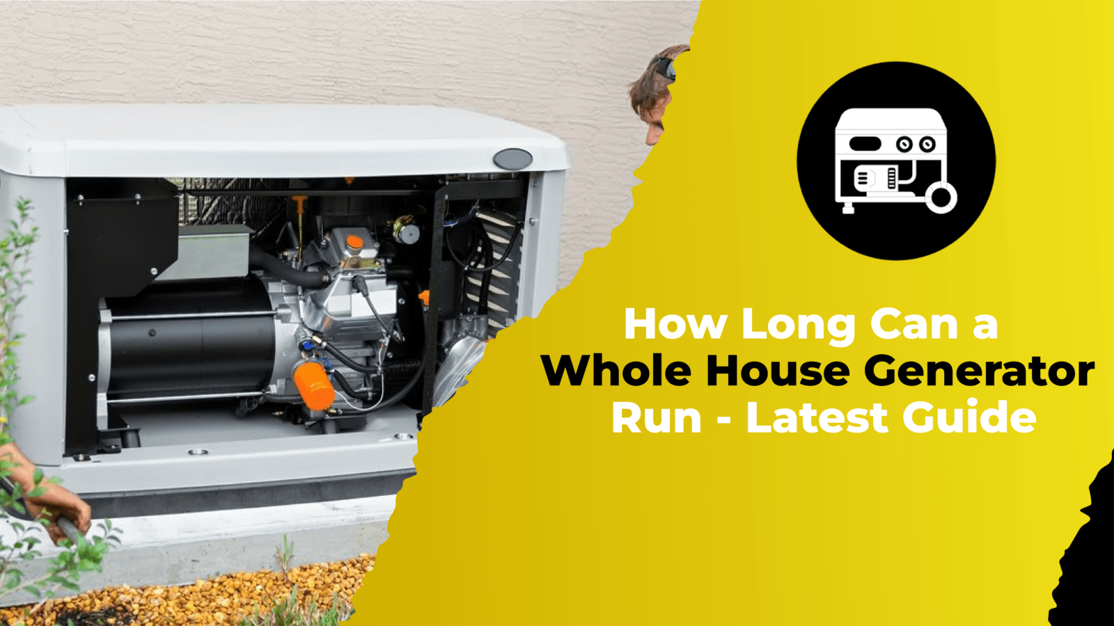 How Long Can a Whole House Generator Run - Latest Guide
