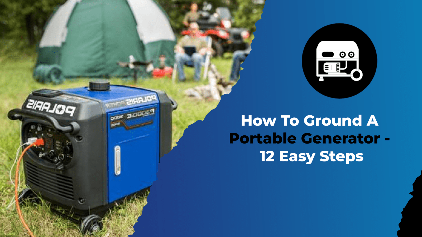 How To Ground A Portable Generator - 12 Easy Steps