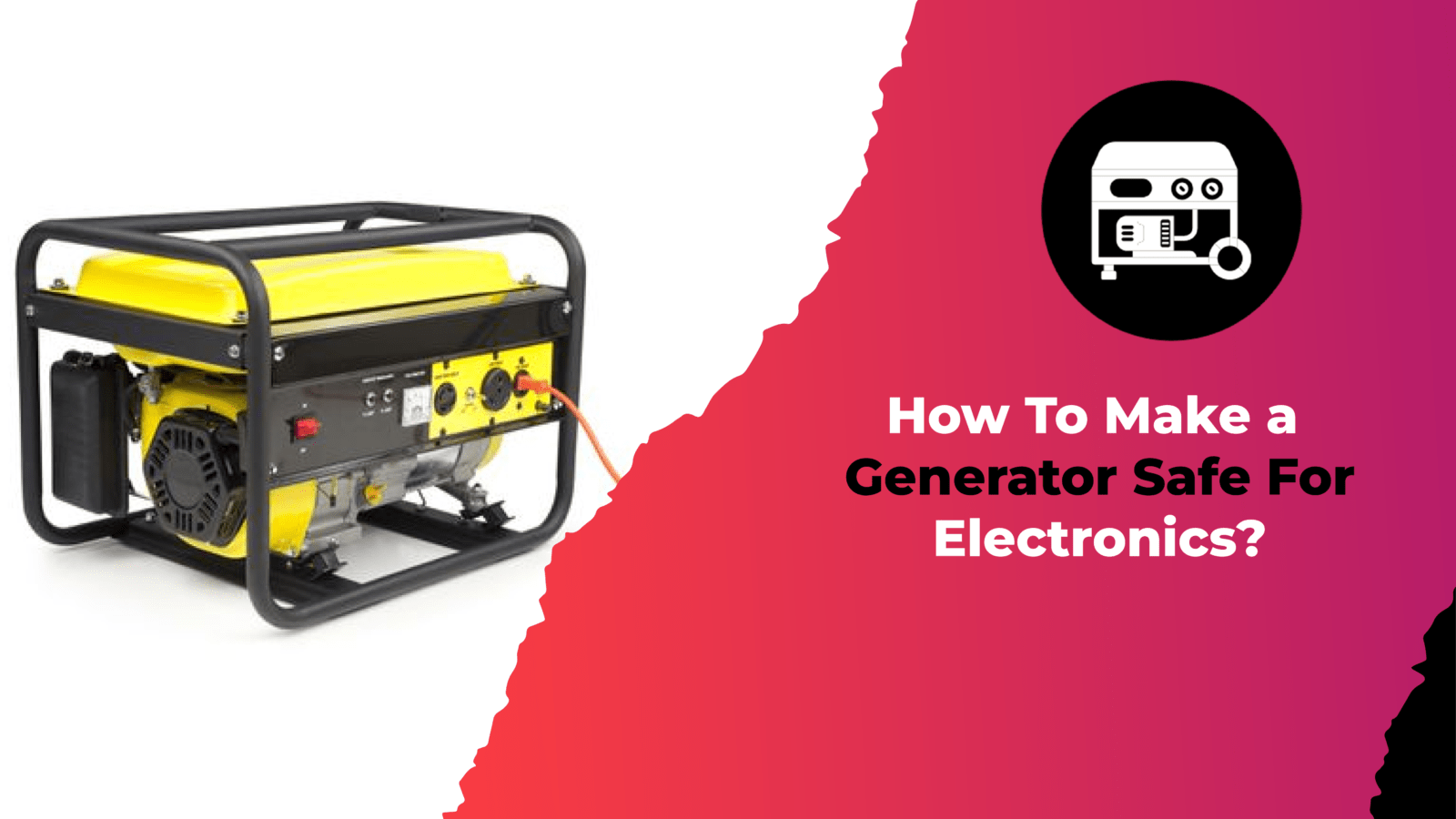 How To Make a Generator Safe For Electronics