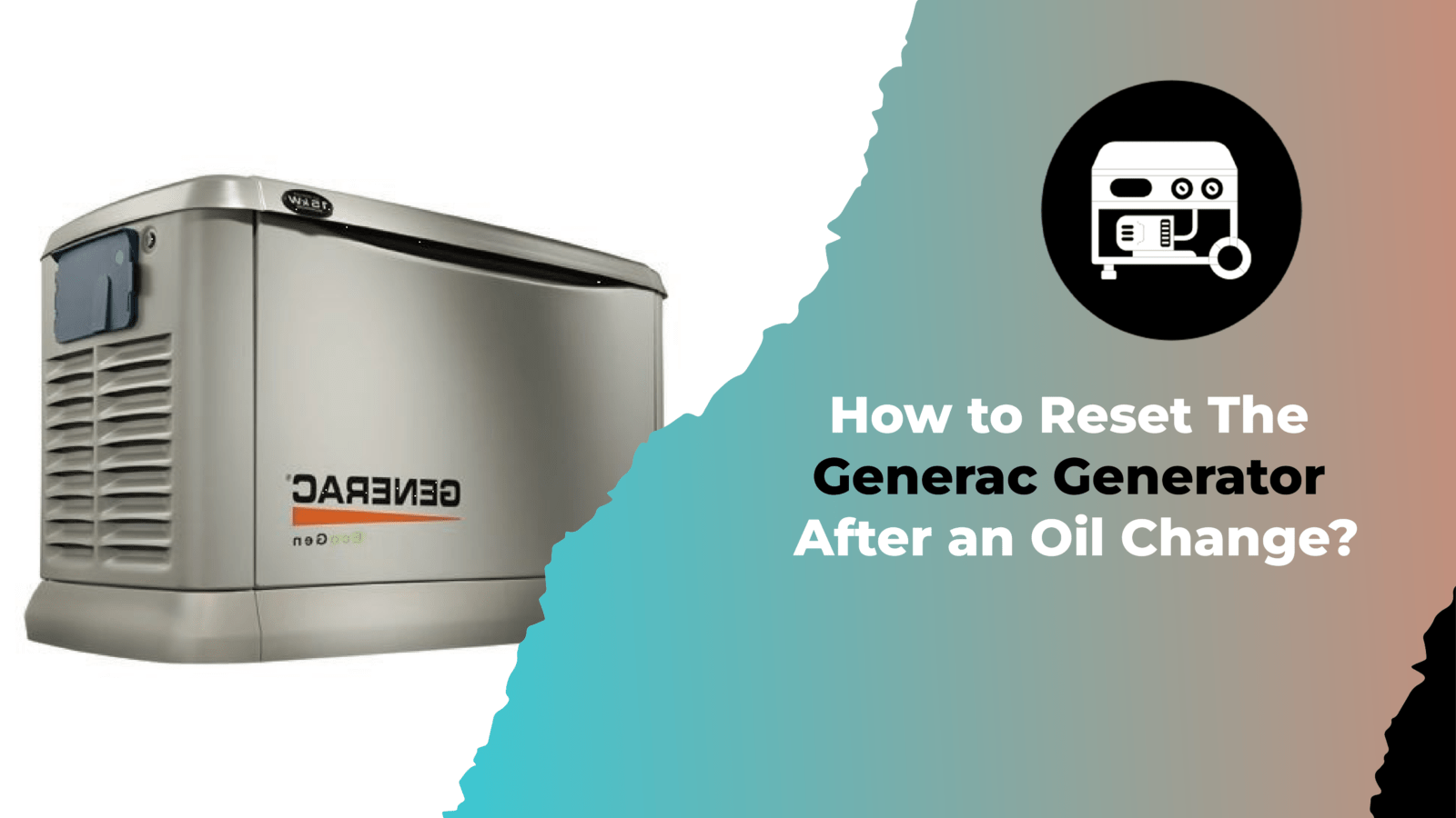 How to Reset The Generac Generator After an Oil Change
