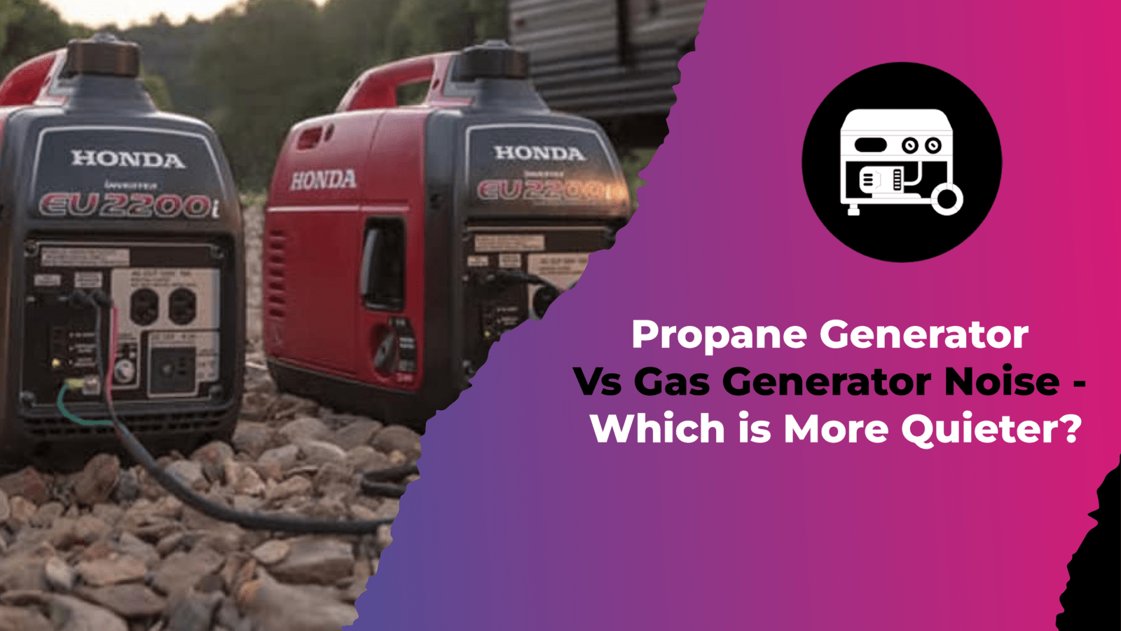 Propane Generator Vs Gas Generator Noise - Which is More Quieter