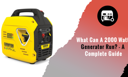 What Can A 2000 Watt Generator Run? – A Complete Guide