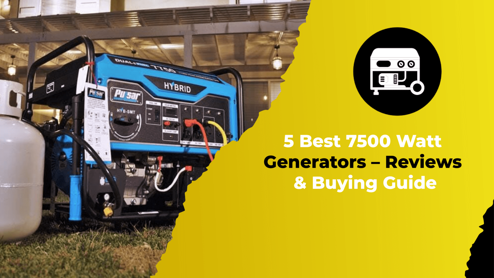 5 Best 7500 Watt Generators – Reviews & Buying Guide