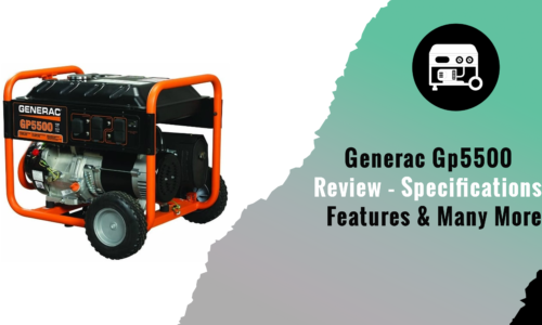 Generac Gp5500 Review – Specifications, Features & Many More