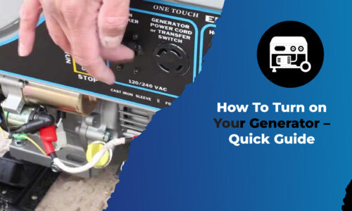 How To Turn on Your Generator – Quick Guide
