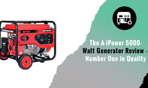 The A-iPower 5000-Watt Generator Review – Number One in Quality