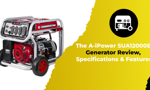 The A-iPower SUA12000E Generator Review, Specifications & Features