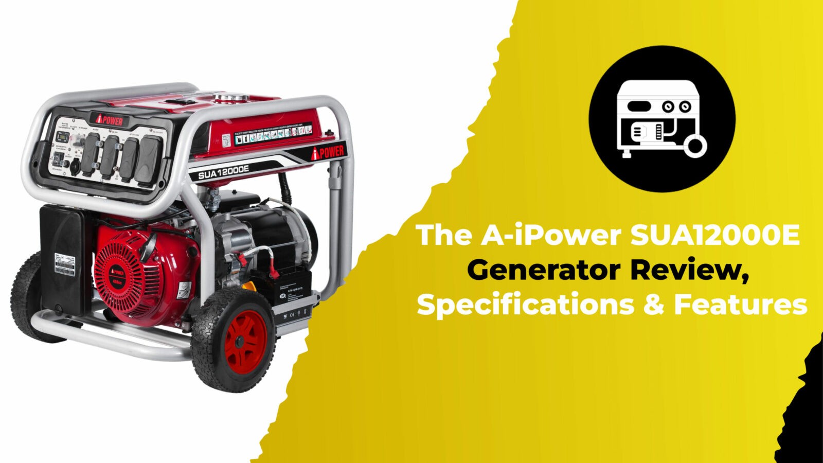 The A-iPower SUA12000E Generator Review, Specifications & Features