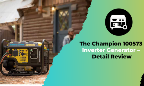 The Champion 100573 Inverter Generator – Detail Review