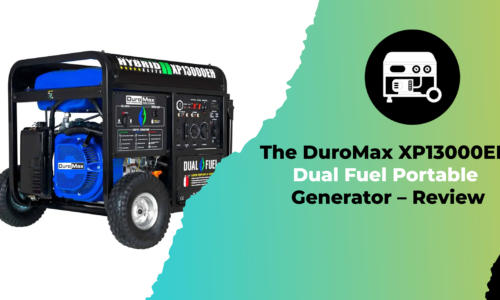 The DuroMax XP13000EH Dual Fuel Portable Generator – Review in 2022