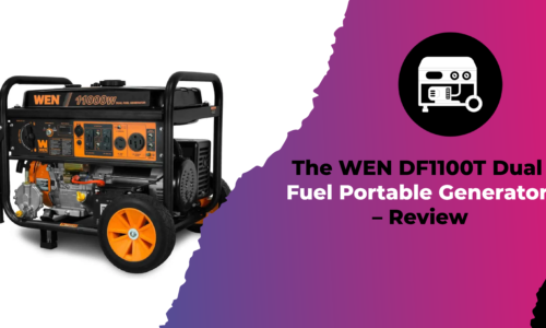 The WEN DF1100T Dual Fuel Portable Generator – Review 2022