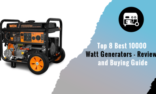 Top 8 Best 10000 Watt Generators – Reviews and Buying Guide