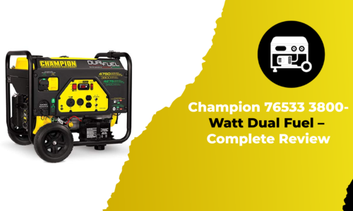 Champion 76533 3800-Watt Dual Fuel – Complete Review In 2022