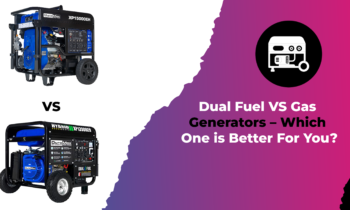 Dual Fuel VS Gas Generators – Which One is Better For You?