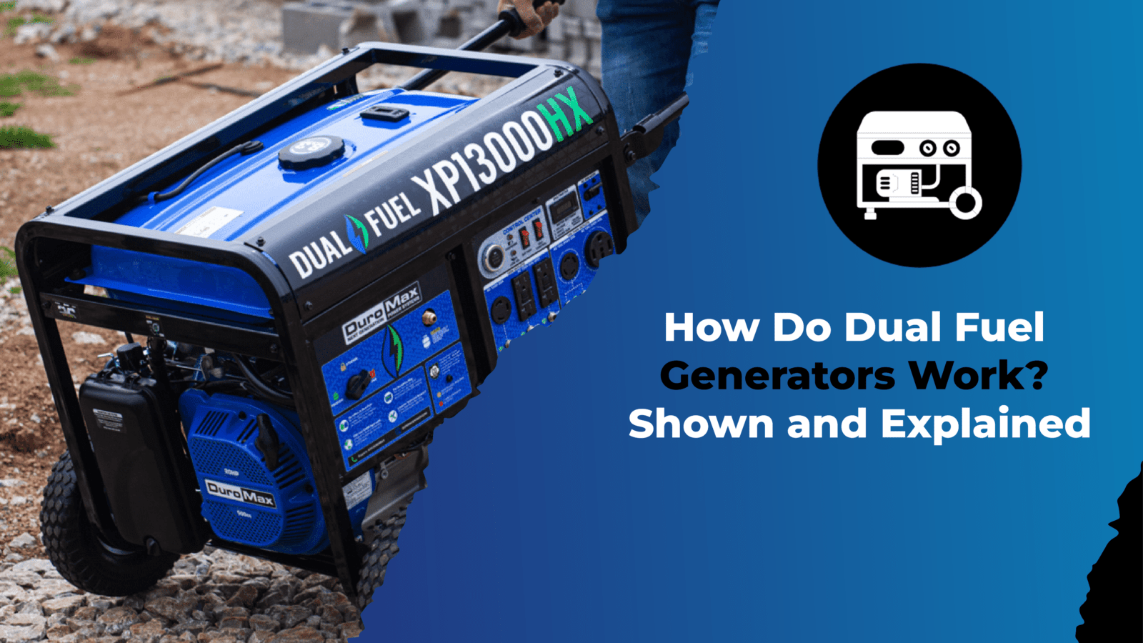How Do Dual Fuel Generators Work Shown and Explained