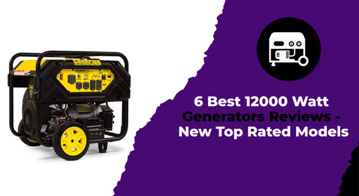 6 Best 12000 Watt Generators Reviews - New Top Rated Models