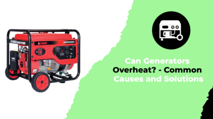 Can Generators Overheat - Common Causes and Solutions