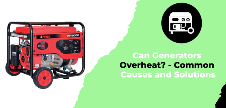Can Generators Overheat - Common Causes and Solutions