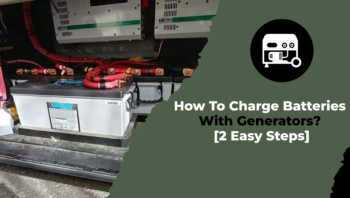 How To Charge Batteries With Generators [2 Easy Steps]