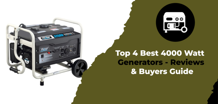 Top 4 Best 4000 Watt Generators - Reviews & Buyers Guide