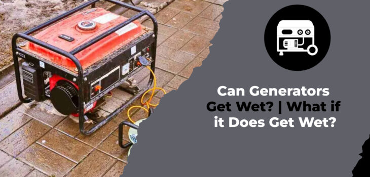 Can Generators Get Wet What if it Does Get Wet