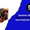 Generac GP7500E Review - Electric Start Gas Powered Generator