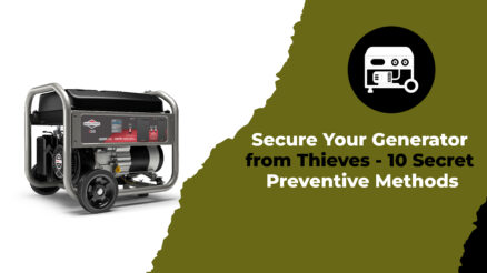 Secure Your Generator from Thieves - 10 Secret Preventive Methods