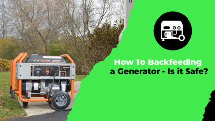 How To Backfeeding a Generator - Is it Safe