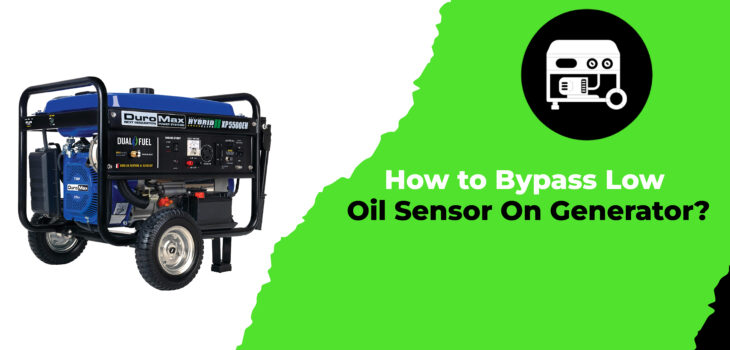 How to Bypass Low Oil Sensor On Generator