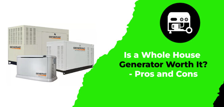 Is a Whole House Generator Worth It - Pros and Cons