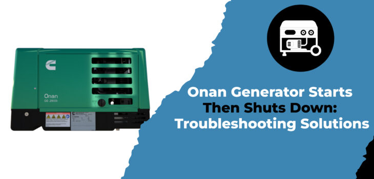 Onan Generator Starts Then Shuts Down Troubleshooting Solutions