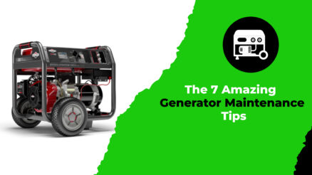 The 7 Amazing Generator Maintenance Tips