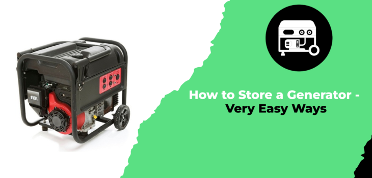 How to Store a Generator - Very Easy Ways