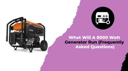 What Will A 8000 Watt Generator Run (Frequently Asked Questions)