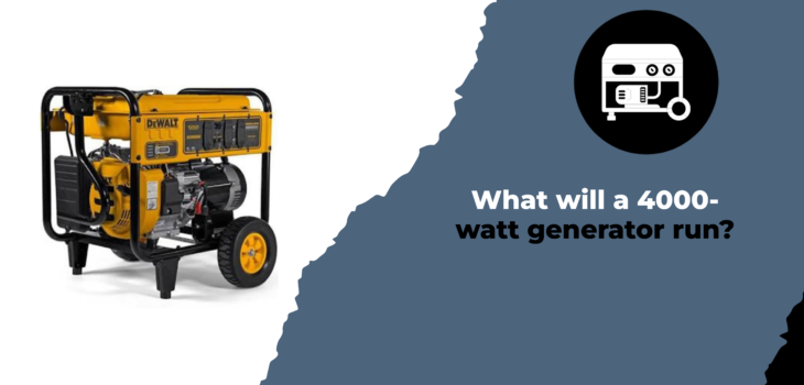 What will a 4000-watt generator run