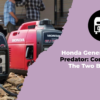Honda Generator Vs Predator Comparing The Two Brands