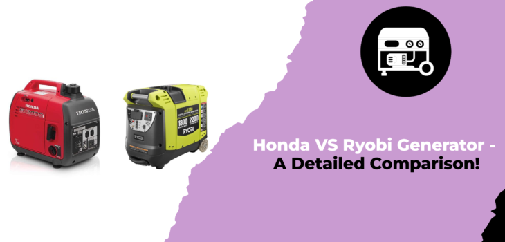 Honda VS Ryobi Generator - A Detailed Comparison!