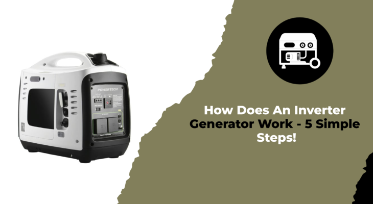 How Does An Inverter Generator Work - 5 Simple Steps!