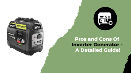 Pros and Cons Of Inverter Generator - A Detailed Guide!