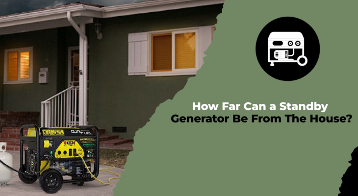 How Far Can a Standby Generator Be From The House