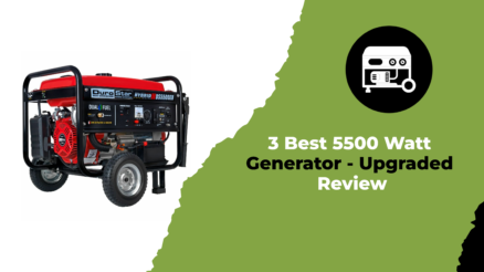 3 Best 5500 Watt Generator - Upgraded Review