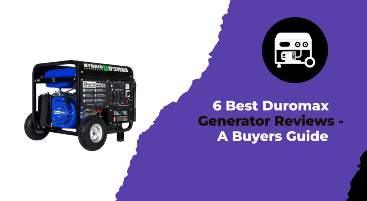 6 Best Duromax Generator Reviews - A Buyers Guide