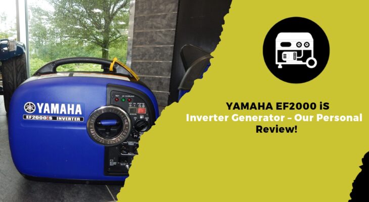 YAMAHA EF2000iS Inverter Generator – Our Personal Review!