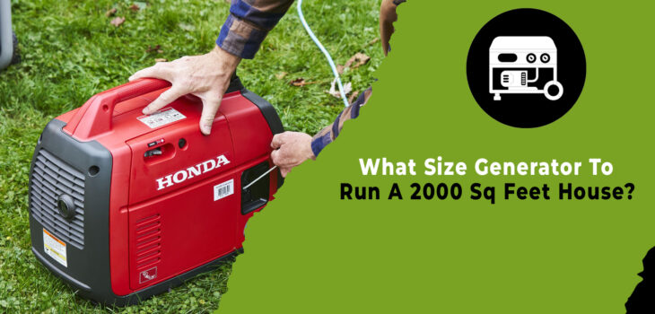 What Size Generator To Run A 2000 Sq Feet House