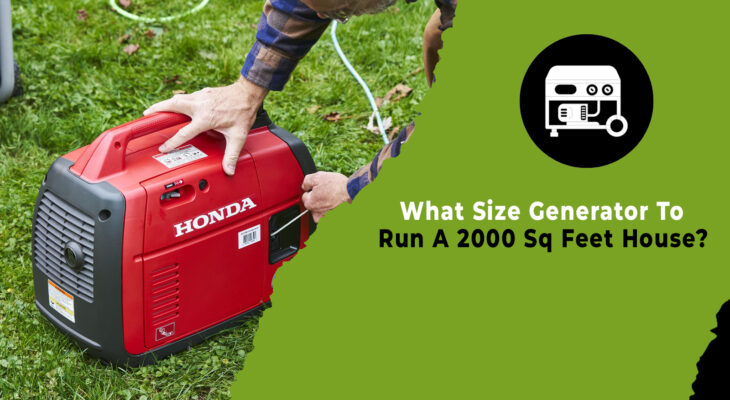 What Size Generator To Run A 2000 Sq Feet House