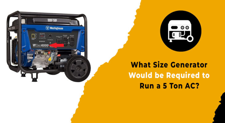 What Size Generator Would be Required to Run a 5 Ton AC