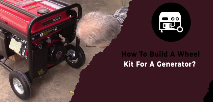 How To Build A Wheel Kit For A Generator