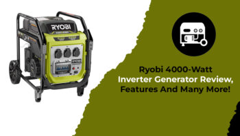 Ryobi 4000-Watt Inverter Generator Review, Features And Many More!